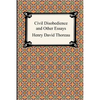 Civil Disobedience and Other Essays (the Collected Essays of Henry David Thoreau) - Paperback