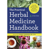 The Practical Herbal Medicine Handbook: Your Quick Reference Guide to Healing Herbs & Remedies - Paperback