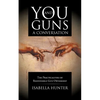 You and Guns: A Conversation: The Practicalities of Responsible Gun Ownership - Paperback