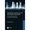 Advanced Controls for Intelligent Buildings: A Holistic Approach for Successful Businesses - Paperback