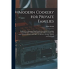 Modern Cookery for Private Families: Reduced to a System of Easy Practice, in a Series of Carefully Tested Receipts, in Which the Principles of Baron - Paperback