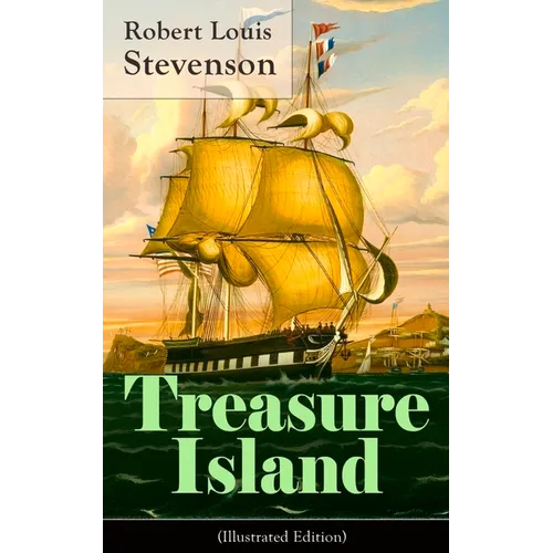 Treasure Island (Illustrated Edition): Adventure Tale of Buccaneers and Buried Gold - Paperback