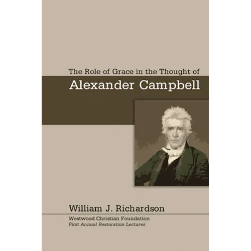 The Role of Grace In the Thought of Alexander Campbell - Paperback