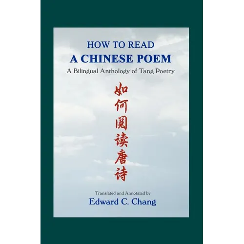 How to Read A Chinese Poem: A Bilingual Anthology of Tang Poetry - Paperback