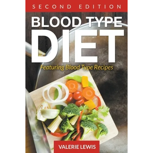 Blood Type Diet [Second Edition]: Featuring Blood Type Recipes - Paperback