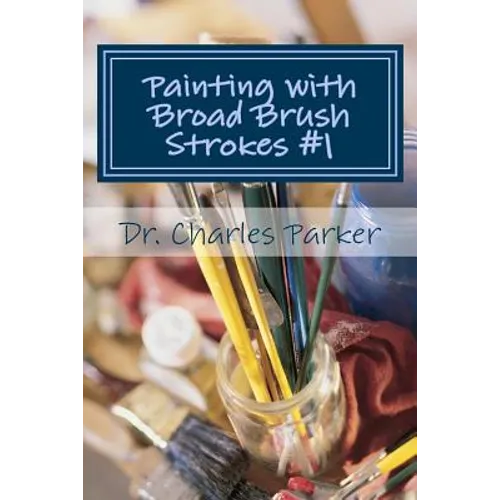 Painting with Broad Brush Strokes #1: New Testament Sections - Paperback