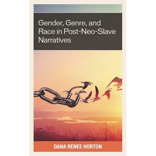 Gender, Genre, and Race in Post-Neo-Slave Narratives - Hardcover