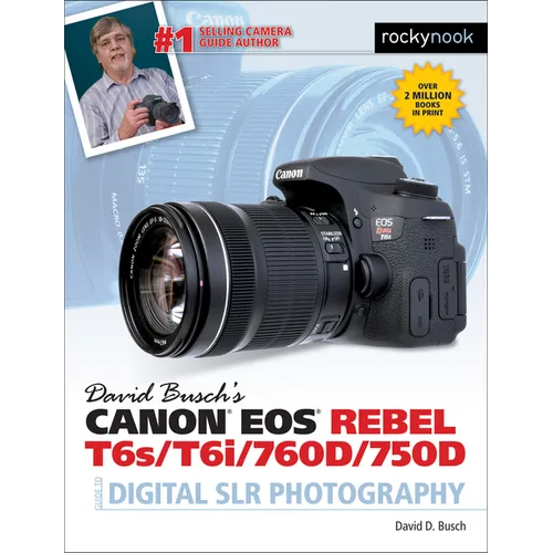 David Busch's Canon EOS Rebel T6s/T6i/760d/750d Guide to Digital SLR Photography - Paperback