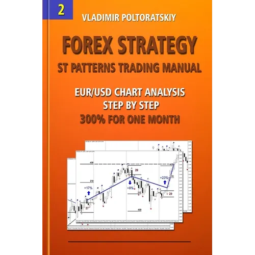 Forex Strategy: ST Patterns Trading Manual, EUR/USD Chart Analysis Step by Step, 300% for One Month - Paperback