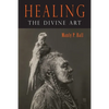 Healing: The Divine Art - Paperback