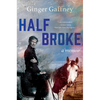 Half Broke: A Memoir - Paperback