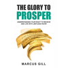 The Glory To Prosper: Understanding Your Right To Receive And Live With Limitless Favor - Paperback