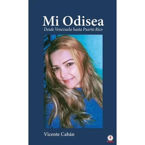 Mi Odisea: Desde Venezuela hasta Puerto Rico - Hardcover