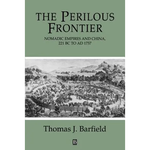 The Perilous Frontier: Nomadic Empires and China - Paperback