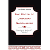 The Roots of Ukrainian Nationalism: Galicia as Ukraine's Piedmont - Paperback