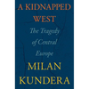 A Kidnapped West: The Tragedy of Central Europe - Hardcover