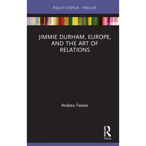 Jimmie Durham, Europe, and the Art of Relations - Hardcover