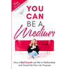 You Can Be A Medium: How A Red Couch Led Me to Mediumship and Turned My Pain into Purpose - Paperback