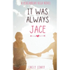 It Was Always Jace: A Sweet YA Romance - Paperback