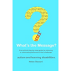 What's the Message?: Changing behaviours that challenge for the better. A practical step by step guide for parents, carers and support work - Paperback
