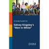 A Study Guide for Sidney Kingsley's "Men In White" - Paperback