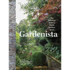 Gardenista: The Definitive Guide to Stylish Outdoor Spaces - Hardcover