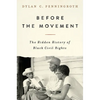 Before the Movement: The Hidden History of Black Civil Rights - Hardcover