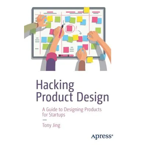 Hacking Product Design: A Guide to Designing Products for Startups - Paperback