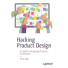 Hacking Product Design: A Guide to Designing Products for Startups - Paperback