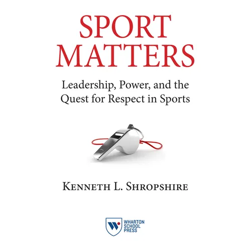 Sport Matters: Leadership, Power, and the Quest for Respect in Sports - Paperback