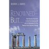 Renowned--But . . .: The Church of Corinth in the First Century AD and Its Relevance for the Twenty-First-Century Church - Paperback