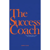 The Success Coach: How to Design, Launch + Grow Your Coaching Business - Hardcover