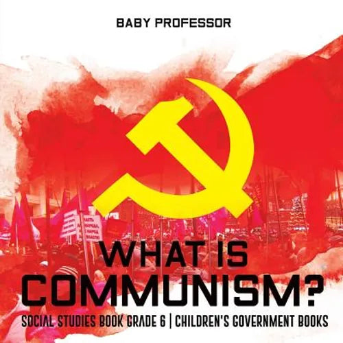 What is Communism? Social Studies Book Grade 6 Children's Government Books - Paperback