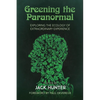 Greening the Paranormal: Exploring the Ecology of Extraordinary Experience - Paperback