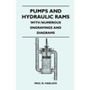 Pumps And Hydraulic Rams - With Numerous Engravings And Diagrams - Paperback