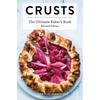 Crusts: The Revised Edition: The Ultimate Baker's Book Revised Edition - Hardcover