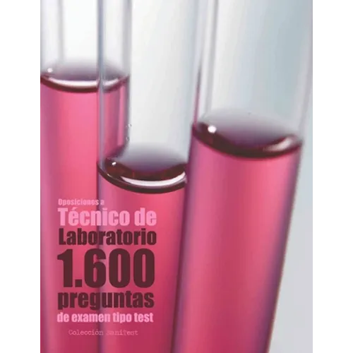 Oposiciones a Técnico de Laboratorio. 1.600 preguntas de examen tipo test: Preguntas resueltas - Paperback