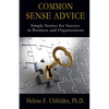 Common Sense Advice: Simple Stories for Success In Business and Organizations - Paperback