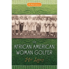 The African American Woman Golfer: Her Legacy - Hardcover