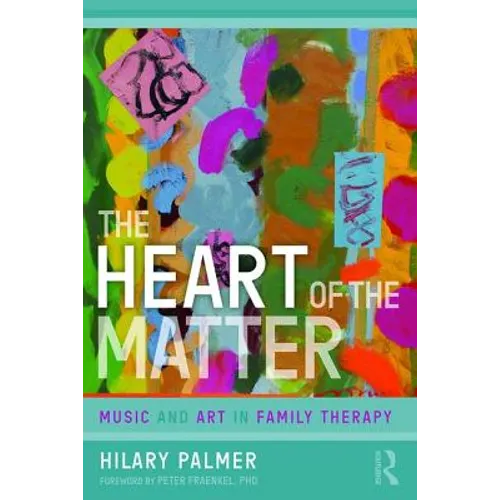 The Heart of the Matter: Music and Art in Family Therapy - Paperback