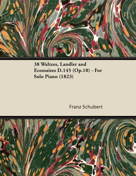 38 Waltzes, Ländler and Ecossaises D.145 (Op.18) - For Solo Piano (1823) - Paperback