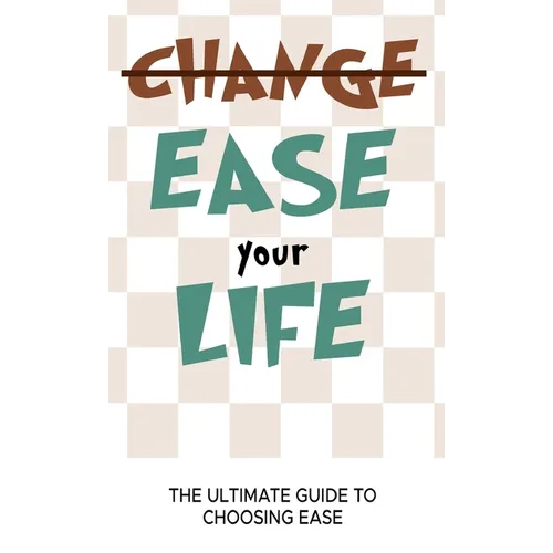 Ease Your Life - Hardcover