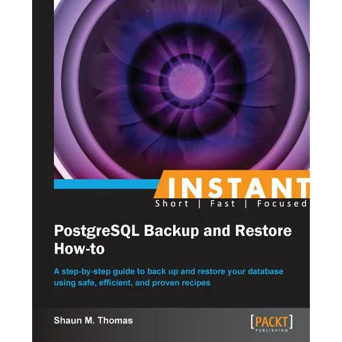 Instant PostgreSQL Backup and Restore How-to - Paperback