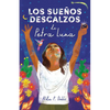 Los Sueños Descalzos de Petra Luna / Barefoot Dreams of Petra Luna - Paperback