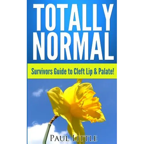Totally Normal: Survivors Guide to Cleft Lip & Palate! - Paperback