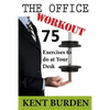 The Office Workout: 75 Exercises to do at Your Desk - Paperback