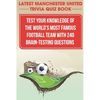 Latest Manchester United Trivia Quiz Book Test Your Knowledge Of The World'S Most Famous Football Team With 240 Brain-testing Questions: Latest Manche - Paperback