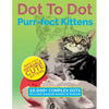 Dot To Dot Purr-fect Kittens: Absolutely Adorable Cute Kittens to Complete and Colour - Paperback