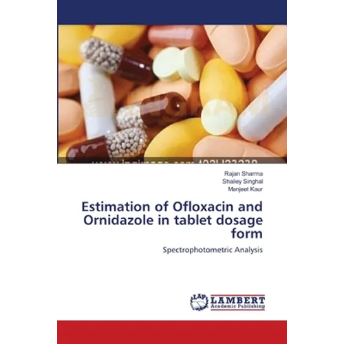 Estimation of Ofloxacin and Ornidazole in tablet dosage form - Paperback