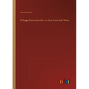 Village-Communities in the East and West - Paperback